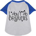 I Don't Do Costumes Pet Raglan Shirt