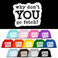 Pet Dog & Cat Shirt Screen Printed, "Why Don't You Go Fetch?"